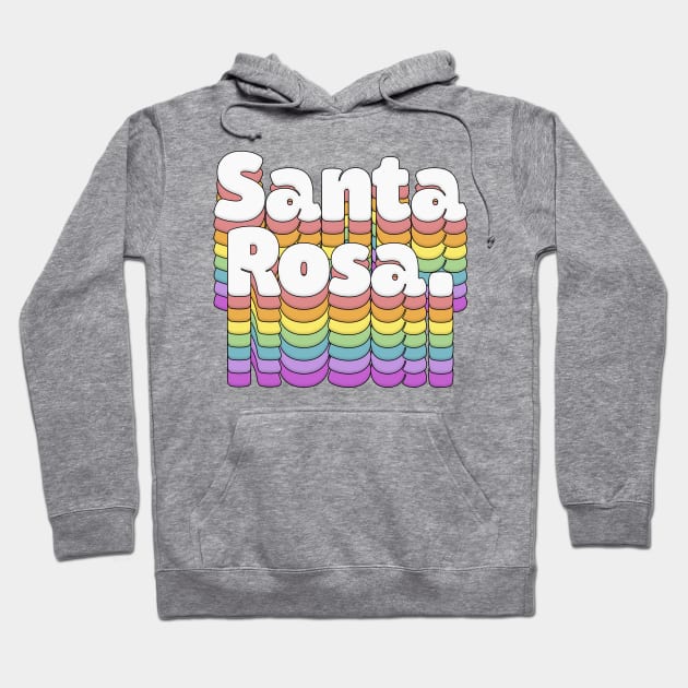 Santa Rosa, CA \/\/\/\ Retro Typography Design T-Shirt Hoodie by DankFutura